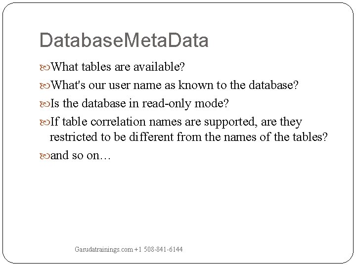 Database. Meta. Data What tables are available? What's our user name as known to Database. Meta. Data What tables are available? What's our user name as known to