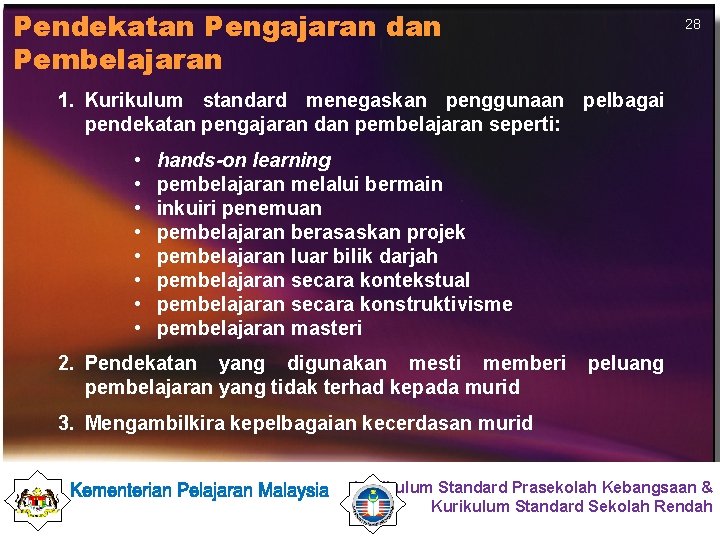 Pendekatan Pengajaran dan Pembelajaran 28 1. Kurikulum standard menegaskan penggunaan pelbagai pendekatan pengajaran dan