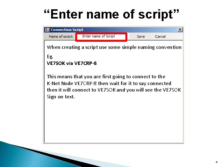 “Enter name of script” When creating a script use some simple naming convention Eg.