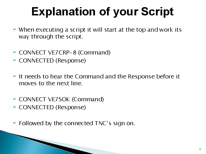 Explanation of your Script When executing a script it will start at the top