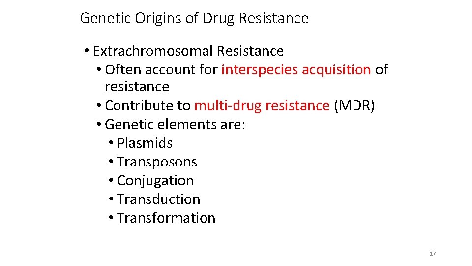 Genetic Origins of Drug Resistance • Extrachromosomal Resistance • Often account for interspecies acquisition