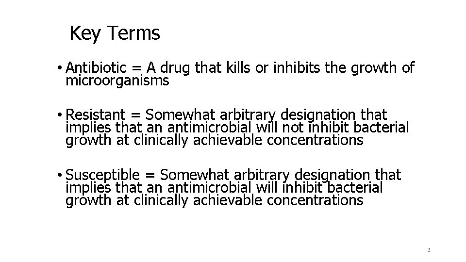 Key Terms • Antibiotic = A drug that kills or inhibits the growth of