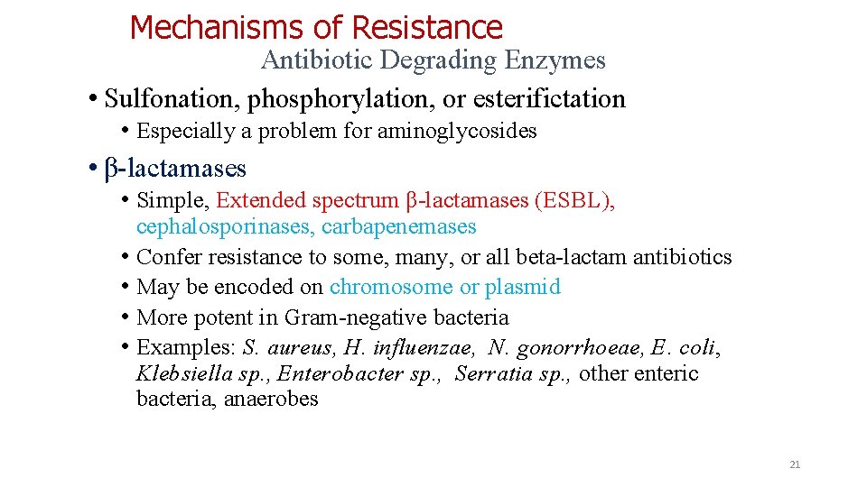 Mechanisms of Resistance Antibiotic Degrading Enzymes • Sulfonation, phosphorylation, or esterifictation • Especially a