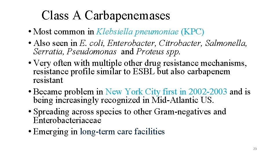 Class A Carbapenemases • Most common in Klebsiella pneumoniae (KPC) • Also seen in