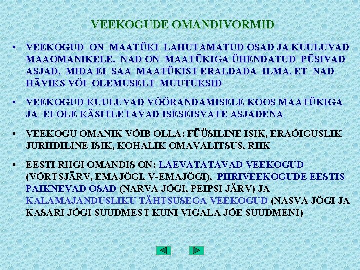 VEEKOGUDE OMANDIVORMID • VEEKOGUD ON MAATÜKI LAHUTAMATUD OSAD JA KUULUVAD MAAOMANIKELE. NAD ON MAATÜKIGA