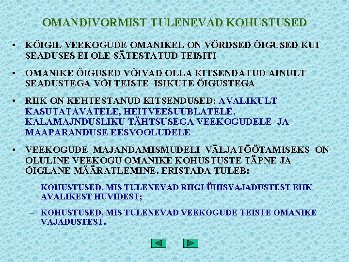 OMANDIVORMIST TULENEVAD KOHUSTUSED • KÕIGIL VEEKOGUDE OMANIKEL ON VÕRDSED ÕIGUSED KUI SEADUSES EI OLE