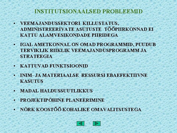 INSTITUTSIONAALSED PROBLEEMID • VEEMAJANDUSSEKTORI KILLUSTATUS, ADMINISTREERIVATE ASUTUSTE TÖÖPIIRKONNAD EI KATTU ALAMVESIKONDADE PIIRIDEGA • IGAL