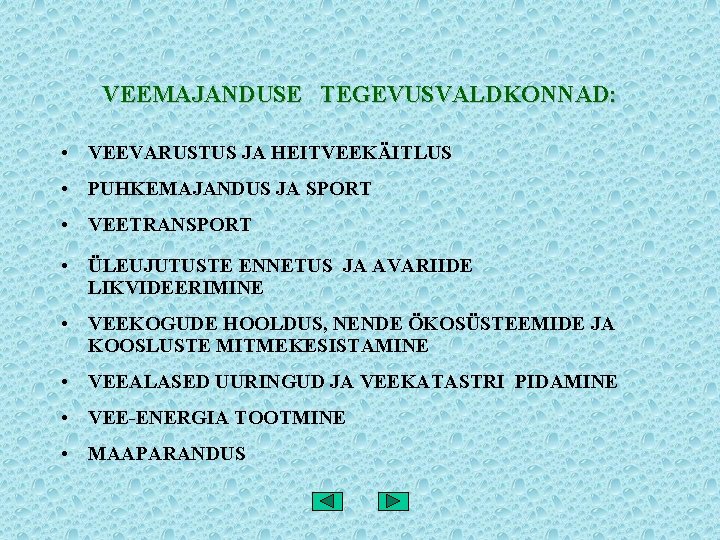 VEEMAJANDUSE TEGEVUSVALDKONNAD: • VEEVARUSTUS JA HEITVEEKÄITLUS • PUHKEMAJANDUS JA SPORT • VEETRANSPORT • ÜLEUJUTUSTE