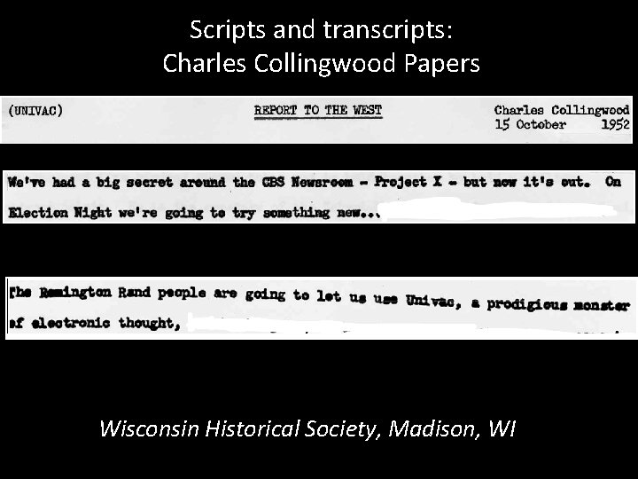 Scripts and transcripts: Charles Collingwood Papers Wisconsin Historical Society, Madison, WI 