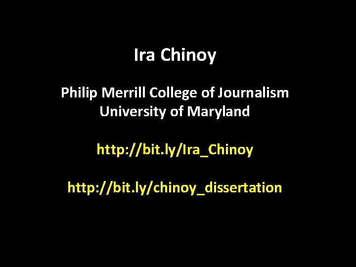 Ira Chinoy Philip Merrill College of Journalism University of Maryland http: //bit. ly/Ira_Chinoy http: