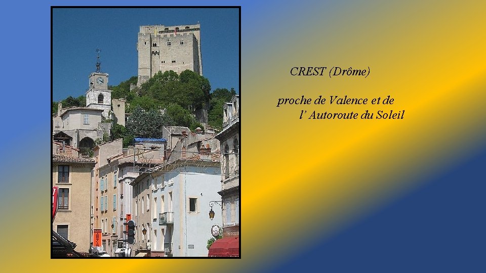 CREST (Drôme) proche de Valence et de l’ Autoroute du Soleil 