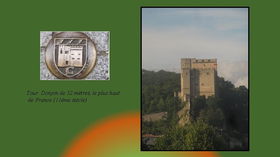 Tour Donjon de 52 mètres, le plus haut de France (11éme siècle) 