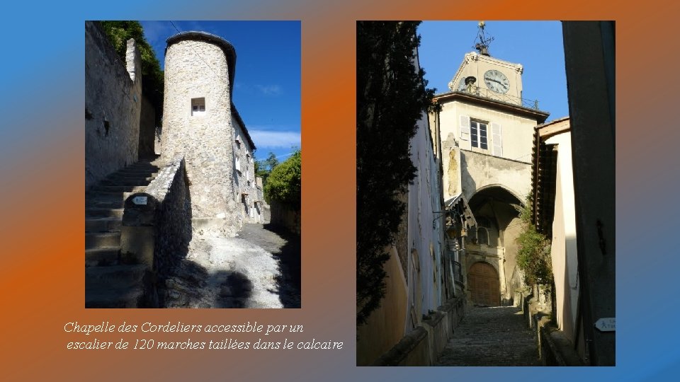 Chapelle des Cordeliers accessible par un escalier de 120 marches taillées dans le calcaire