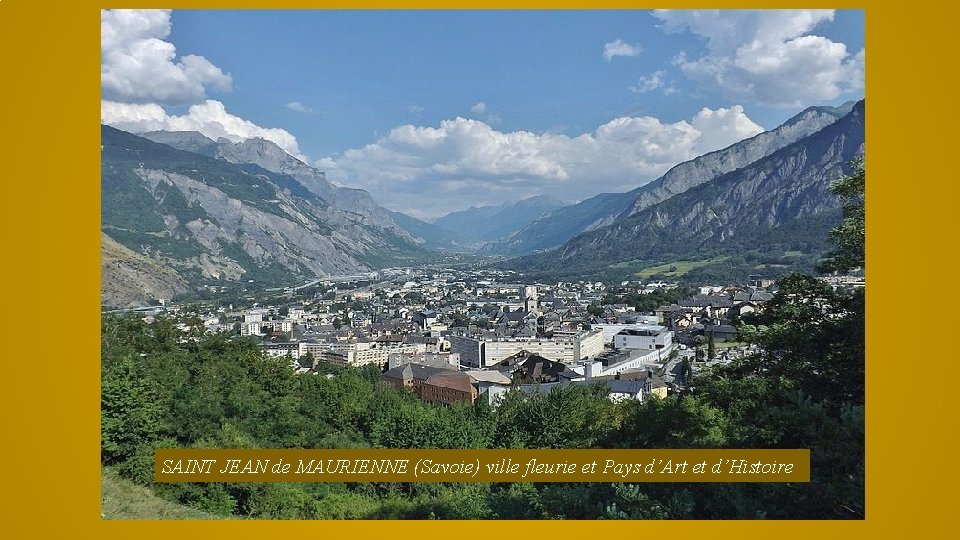 SAINT JEAN de MAURIENNE (Savoie) ville fleurie et Pays d’Art et d’Histoire 