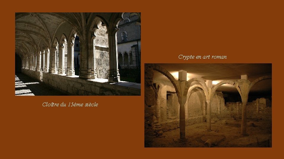 Crypte en art roman Cloître du 15éme siècle 