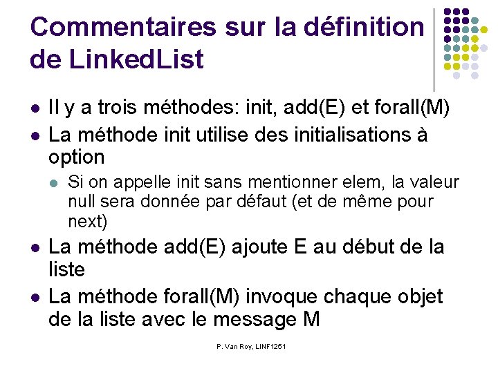 Commentaires sur la définition de Linked. List l l Il y a trois méthodes: