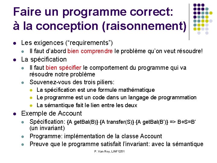 Faire un programme correct: à la conception (raisonnement) l Les exigences (“requirements”) l l