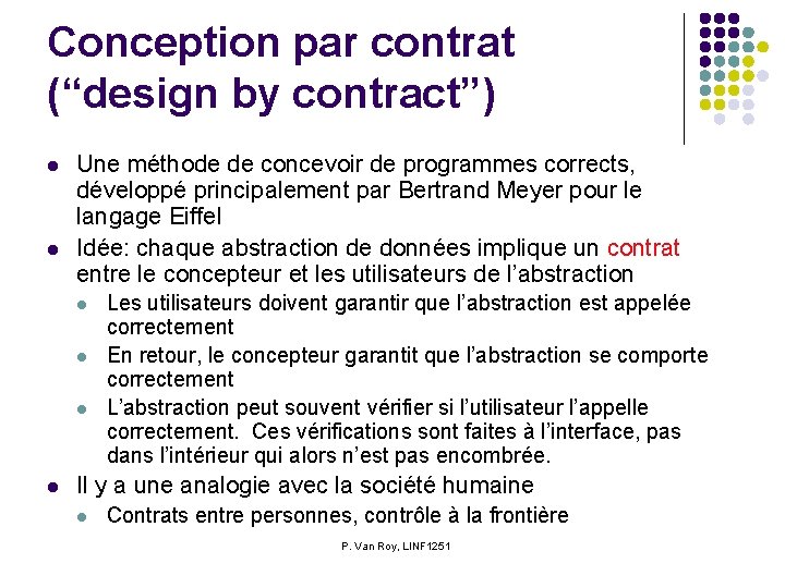 Conception par contrat (“design by contract”) l l Une méthode de concevoir de programmes