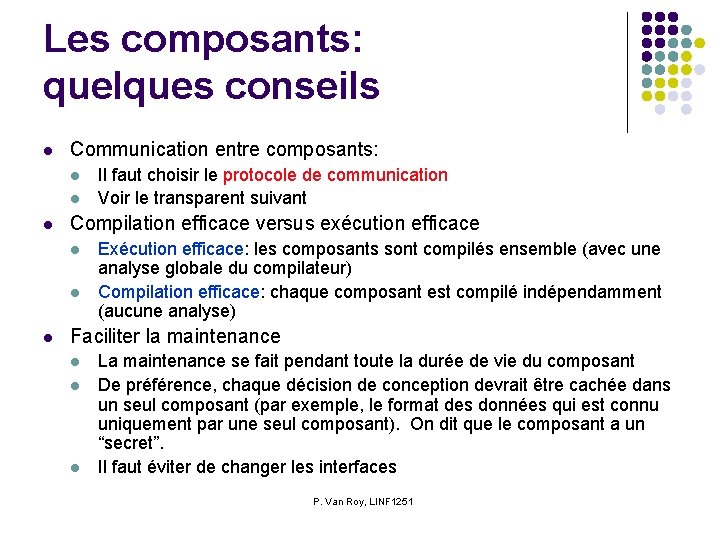 Les composants: quelques conseils l Communication entre composants: l l l Compilation efficace versus