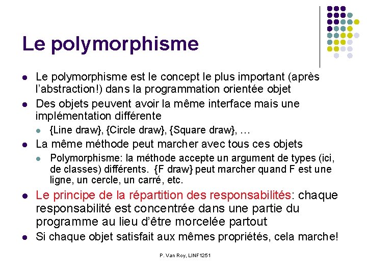 Le polymorphisme l l Le polymorphisme est le concept le plus important (après l’abstraction!)