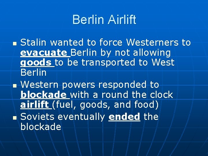 Berlin Airlift n n n Stalin wanted to force Westerners to evacuate Berlin by