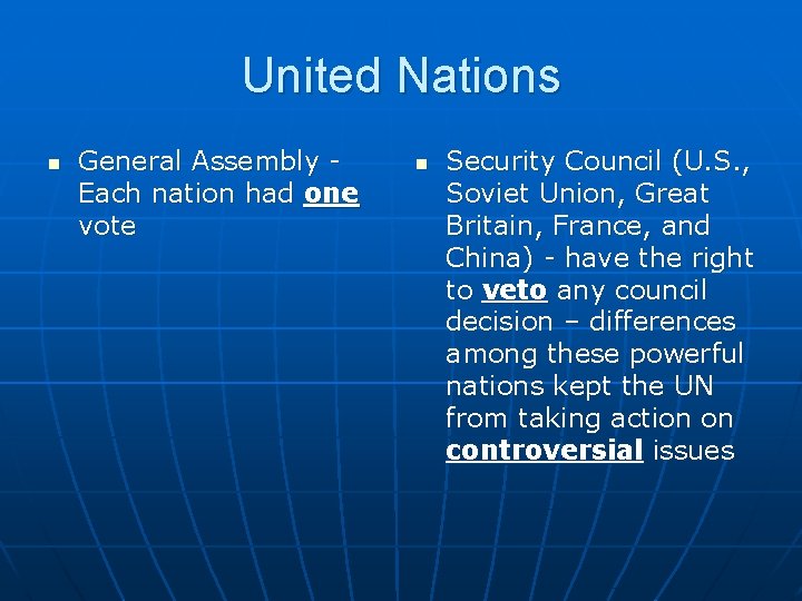 United Nations n General Assembly Each nation had one vote n Security Council (U.