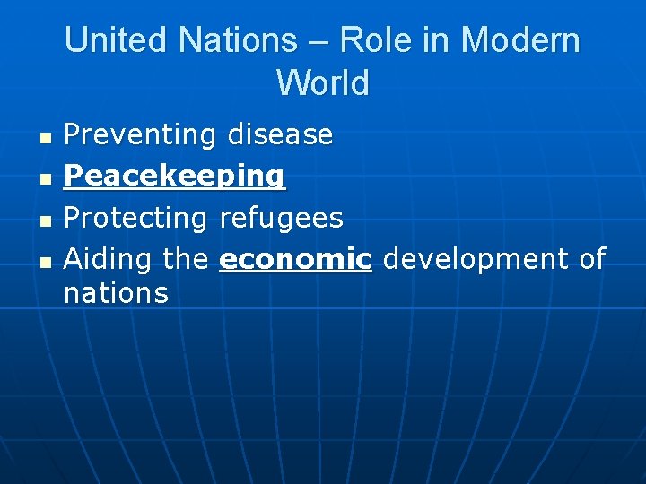 United Nations – Role in Modern World n n Preventing disease Peacekeeping Protecting refugees