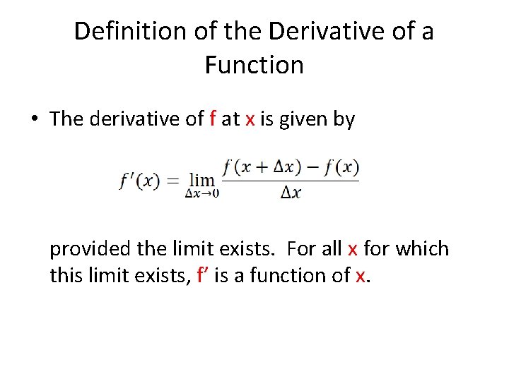 Definition of the Derivative of a Function • The derivative of f at x
