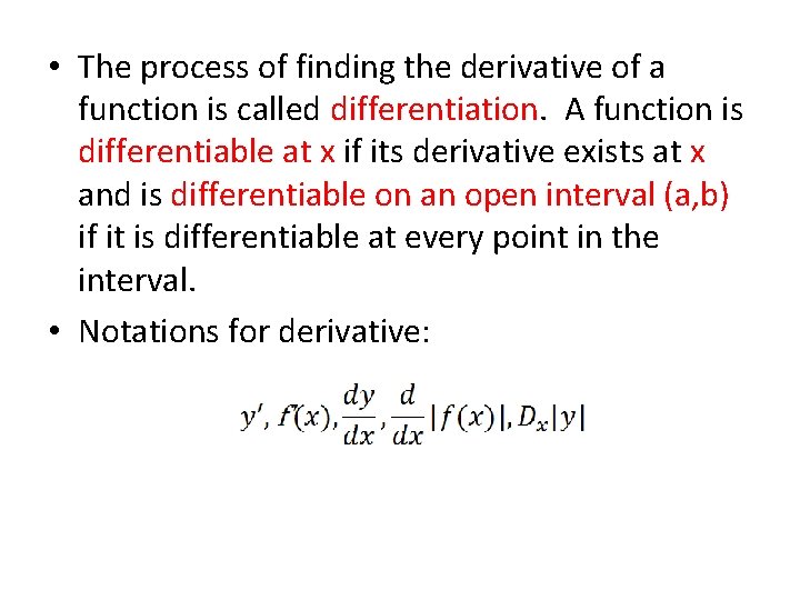 • The process of finding the derivative of a function is called differentiation.