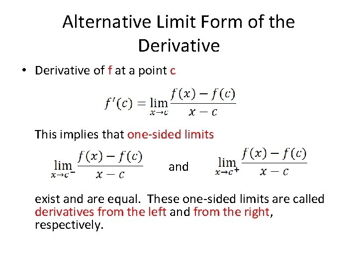 Alternative Limit Form of the Derivative • Derivative of f at a point c