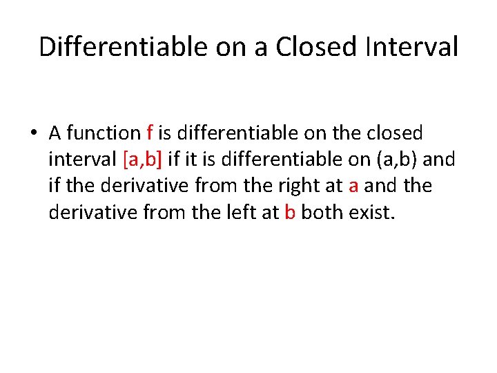 Differentiable on a Closed Interval • A function f is differentiable on the closed