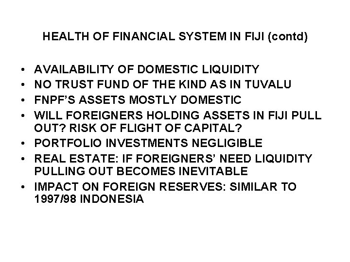 HEALTH OF FINANCIAL SYSTEM IN FIJI (contd) • • AVAILABILITY OF DOMESTIC LIQUIDITY NO