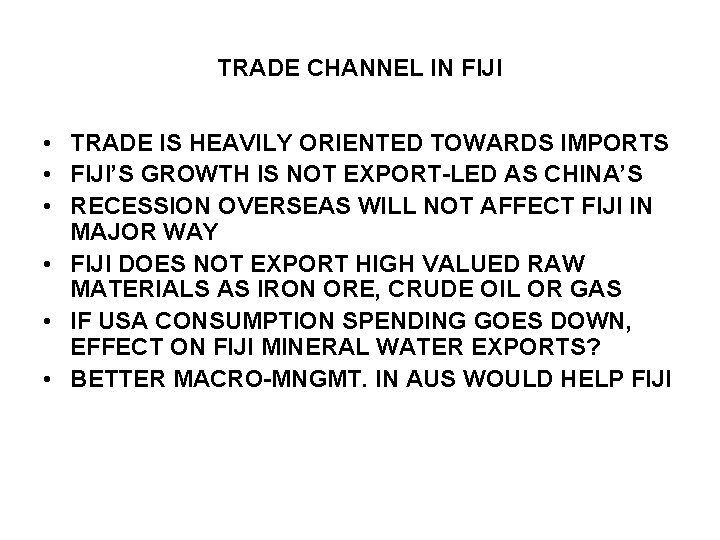 TRADE CHANNEL IN FIJI • TRADE IS HEAVILY ORIENTED TOWARDS IMPORTS • FIJI’S GROWTH