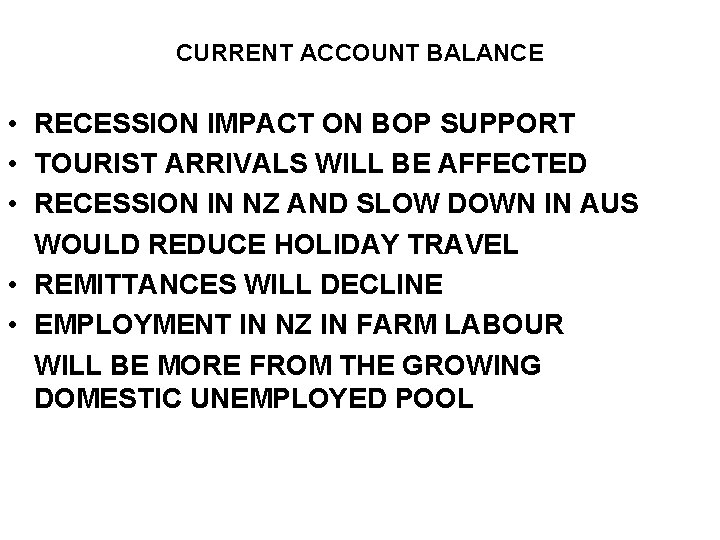 CURRENT ACCOUNT BALANCE • RECESSION IMPACT ON BOP SUPPORT • TOURIST ARRIVALS WILL BE