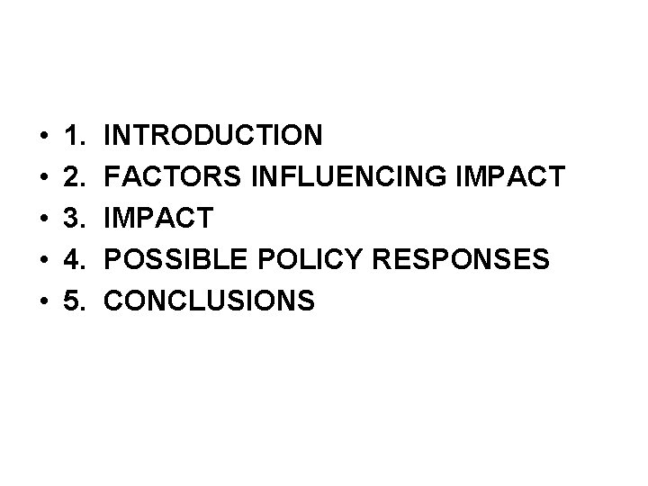  • • • 1. 2. 3. 4. 5. INTRODUCTION FACTORS INFLUENCING IMPACT POSSIBLE