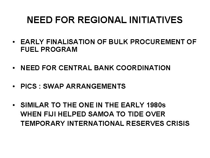 NEED FOR REGIONAL INITIATIVES • EARLY FINALISATION OF BULK PROCUREMENT OF FUEL PROGRAM •