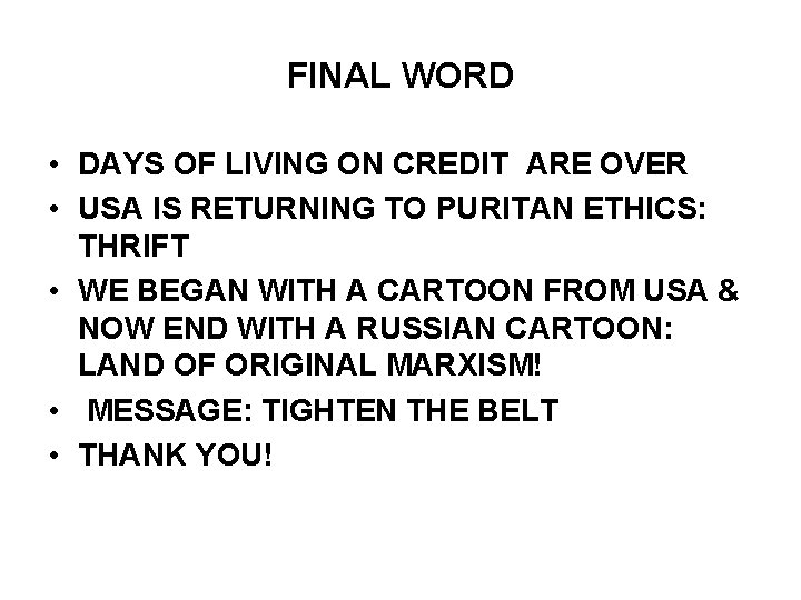 FINAL WORD • DAYS OF LIVING ON CREDIT ARE OVER • USA IS RETURNING