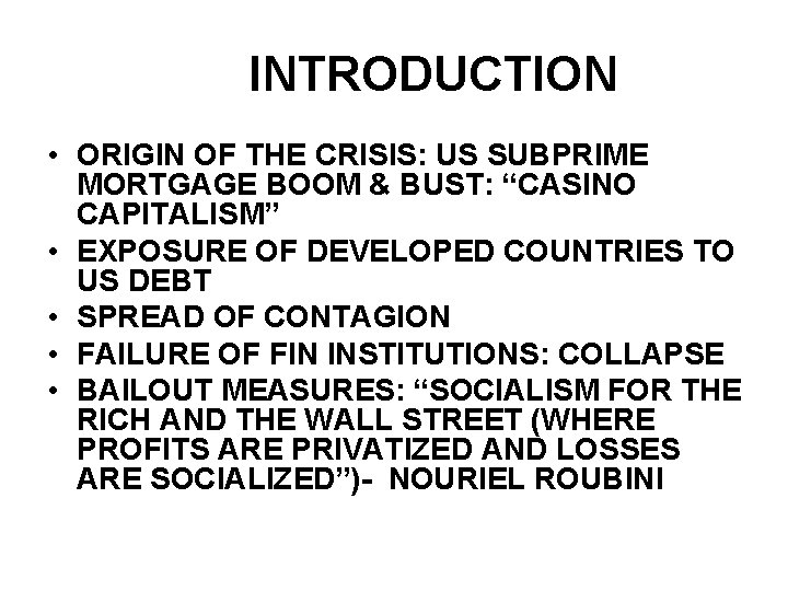 INTRODUCTION • ORIGIN OF THE CRISIS: US SUBPRIME MORTGAGE BOOM & BUST: “CASINO CAPITALISM”