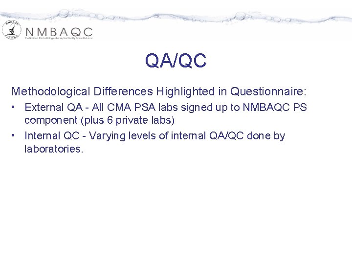 QA/QC Methodological Differences Highlighted in Questionnaire: • External QA - All CMA PSA labs