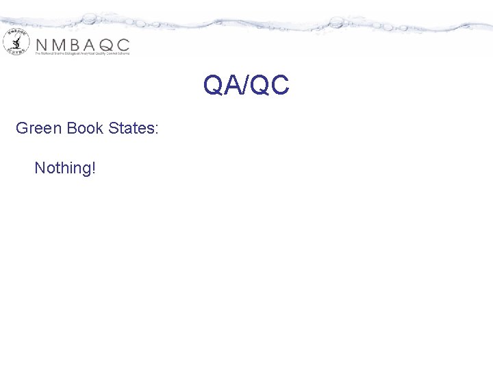 QA/QC Green Book States: Nothing! 