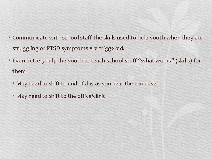  • Communicate with school staff the skills used to help youth when they