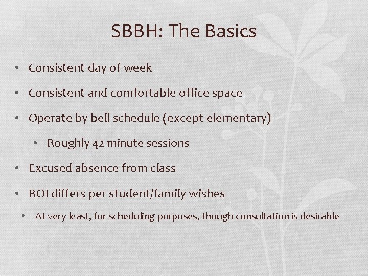 SBBH: The Basics • Consistent day of week • Consistent and comfortable office space