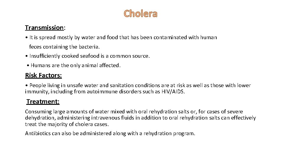 Cholera Transmission: • It is spread mostly by water and food that has been