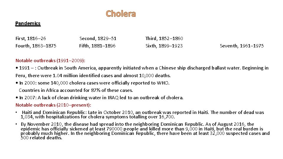 Cholera Pandemics First, 1816– 26 Fourth, 1863– 1875 Second, 1829– 51 Fifth, 1881– 1896