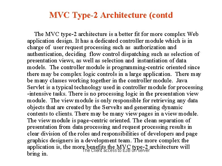 MVC Type-2 Architecture (contd The MVC type-2 architecture is a better fit for more