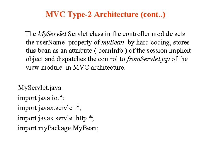 MVC Type-2 Architecture (cont. . ) The My. Servlet class in the controller module