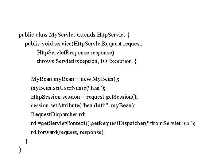 public class My. Servlet extends Http. Servlet { public void service(Http. Servlet. Request request,