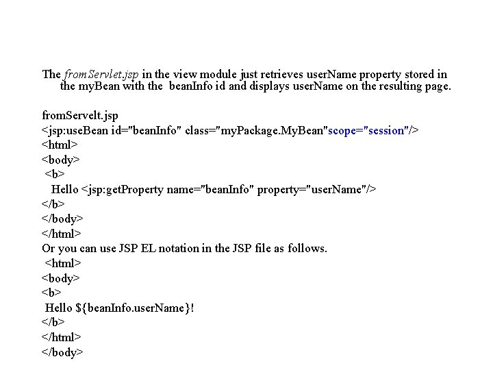 The from. Servlet. jsp in the view module just retrieves user. Name property stored
