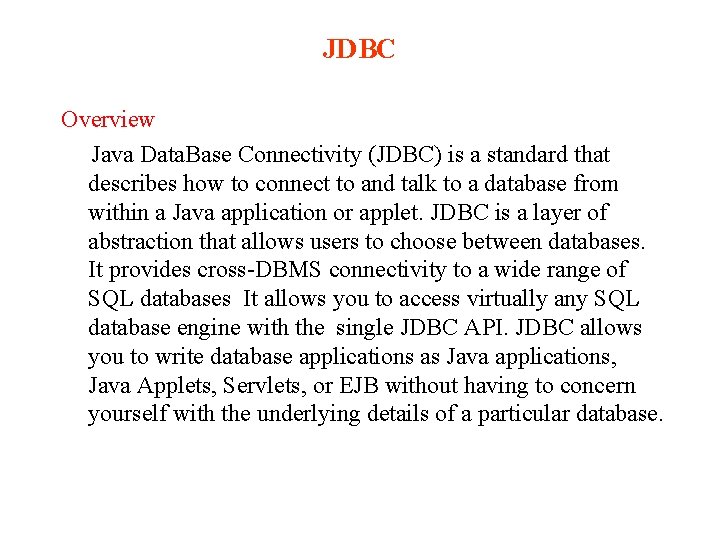 JDBC Overview Java Data. Base Connectivity (JDBC) is a standard that describes how to
