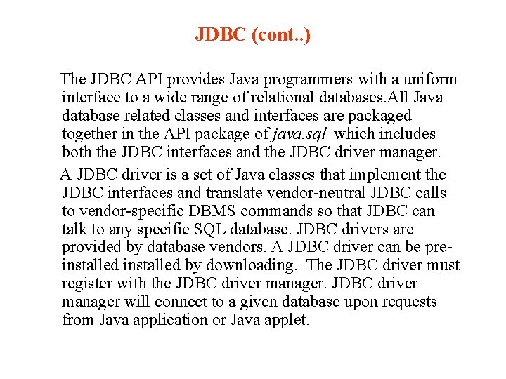 JDBC (cont. . ) The JDBC API provides Java programmers with a uniform interface